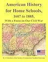American History for Home Schools, 1607 to 1885, with a Focus on Our Civil War