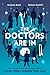 The Doctors Are in: The Essential and Unofficial Guide to Doctor Who's Greatest Time Lord