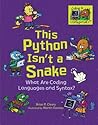 This Python Isn't a Snake: What Are Coding Languages and Syntax? This Python Isn't a Snake: What Are Coding Languages and Syntax?