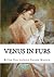 Venus in Furs by Leopold von Sacher-Masoch Venus in Furs by Leopold von Sacher-Masoch
