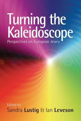 Turning the Kaleidoscope: Perspectives on European Jewry (Library Binding)