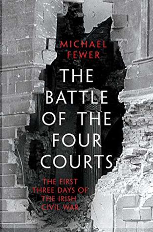 Battle of the Four Courts: The First Three Days of the Irish Civil War (Kindle Edition)