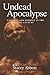 Undead Apocalyse: Vampires and Zombies in the 21st Century