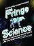 Fringe Science: Parallel Universes, White Tulips, and Mad Scientists