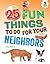 25 Fun Things to Do for Your Neighbors by Paul Mason