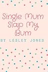 Single Mum Slap My Bum Single Mum Slap My Bum