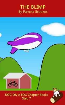 The Blimp Chapter Book: Systematic Decodable Books for Phonics Readers and Folks with a Dyslexic Learning Style (DOG ON A LOG Chapter Books)