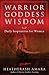 Warrior Goddess Wisdom: Daily Inspiration for Women