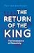 The Return of the King: A Renaissance of Masculinity