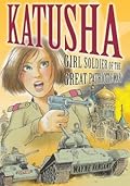 Katusha: Girl Soldier of the Great Patriotic War