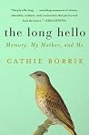 The Long Hello: Memory, My Mother, and Me The Long Hello: Memory, My Mother, and Me
