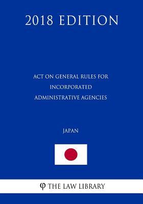 Act on General Rules for Incorporated Administrative Agencies (Japan) (2018 Edition)