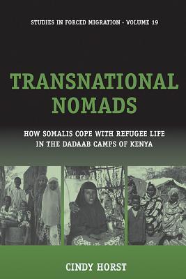 Transnational Nomads: How Somalis Cope with Refugee Life in the Dadaab Camps of Kenya (Forced Migration, 19)