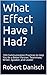 What Effect Have I Had?: 10...