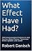 What Effect Have I Had? by Robert Danisch