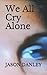 We All Cry Alone