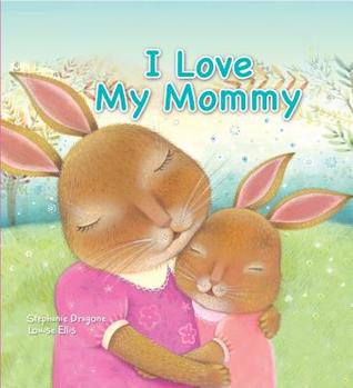 I Love My Mommy - Little Hippo Books - Children's Padded Board Book