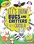 Let's Draw Bugs and Critters with Crayola ® ! (Let's Draw with Crayola ® !)