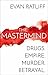 The Mastermind: Drugs. Empire. Murder. Betrayal.