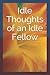 Idle Thoughts of an Idle Fellow