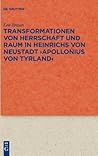 Transformationen von Herrschaft und Raum in Heinrichs von Neustadt ›Apollonius von Tyrland‹ (Quellen und Forschungen zur Literatur- und Kulturgeschichte, 95) (German Edition)