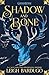 Shadow and Bone (The Grisha, #1)