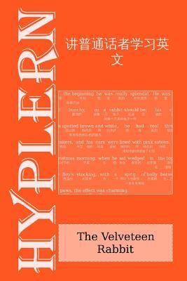 讲普通话者学习英文: The Velveteen Rabbit: Interlinear English to Mandarin (Learn English with Interlinear Stories for Beginners and Advanced Readers)