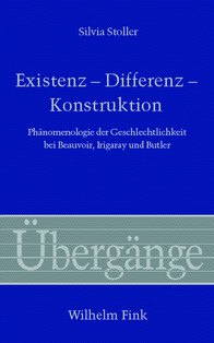 Existenz - Differenz - Konstruktion Phänomenologie der Geschlechtlichkeit bei Beauvoir, Irigaray und Butler (Hardcover)