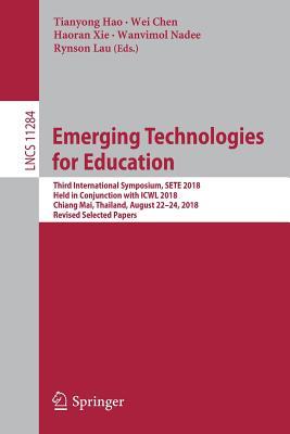 Emerging Technologies for Education: Third International Symposium, SETE 2018, Held in Conjunction with ICWL 2018, Chiang Mai, Thailand, August 22–24, ... Applications, incl. Internet/Web, and HCI)