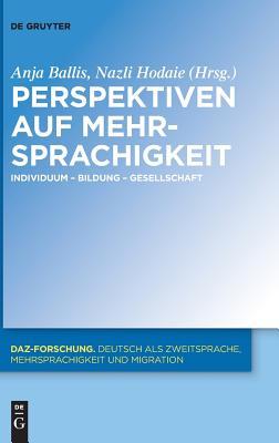 Perspektiven auf Mehrsprachigkeit: Individuum – Bildung – Gesellschaft (DaZ-Forschung [DaZ-For], 16) (German Edition)