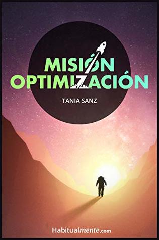 Misión Optimización: La guía práctica para optimizar tu vida y vivir saludable con la ayuda de 12 expertos mundiales (Spanish Edition)