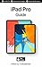 iPad Pro Guide: The Ultimat...