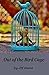 Out of the Birdcage by J.H. Dunn Out of the Birdcage by J.H. Dunn