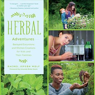Herbal Adventures: Backyard Excursions and Kitchen Creations for Kids and Their Families (Kindle Edition)