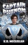 Captain Phenom: The Amazing World of Captain Phenom (Book 1)