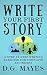 Write Your First Story by D.G. Mayes