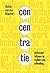 Concentratie. Gefocust blijven in tijden van afleiding