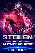 Stolen by the Alien Gladiator