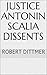 Justice Antonin Scalia Dissents by Robert Dittmer