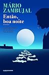 Então, boa noite by Mário Zambujal