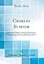 Charles Sumner: Memoir and Eulogies; A Sketch of His Life by the Editor, an Original Article by Bishop Gilbert Haven, and the Eulogies Pronounced by Eminent Men (Classic Reprint)