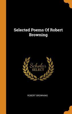 Selected Poems Of Robert Browning