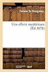 Une affaire mystérieuse Une affaire mystérieuse