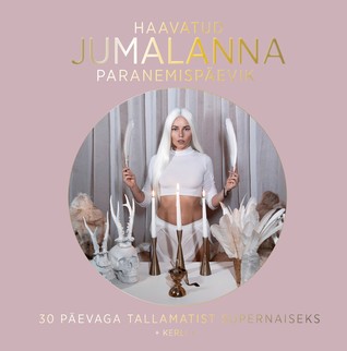 Haavatud jumalanna paranemispäevik: 30 päevaga tallamatist supernaiseks