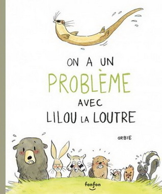 On a un problème avec Lilou la loutre (Hardcover)