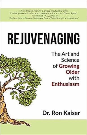 Rejuvenaging: The Art and Science of Growing Older with Enthusiasm