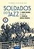 Soldados do Jazz by Thomas Saintourens