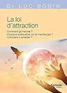 La loi d'attraction : Comment ça marche ? Pourquoi quelquefois ça ne marche pas ? Comment y remédier ?