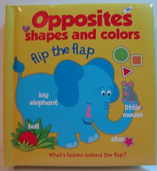 Flip the Flap - Opposites, Shapes and Colors (Board book)