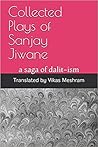 Collected Plays of Sanjay Jiwane by Sanjay Jiwane